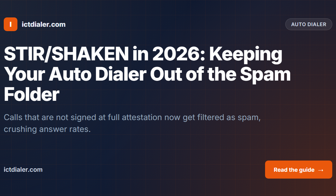 STIR/SHAKEN in 2026: Keeping Your Auto Dialer Out of the Spam Folder