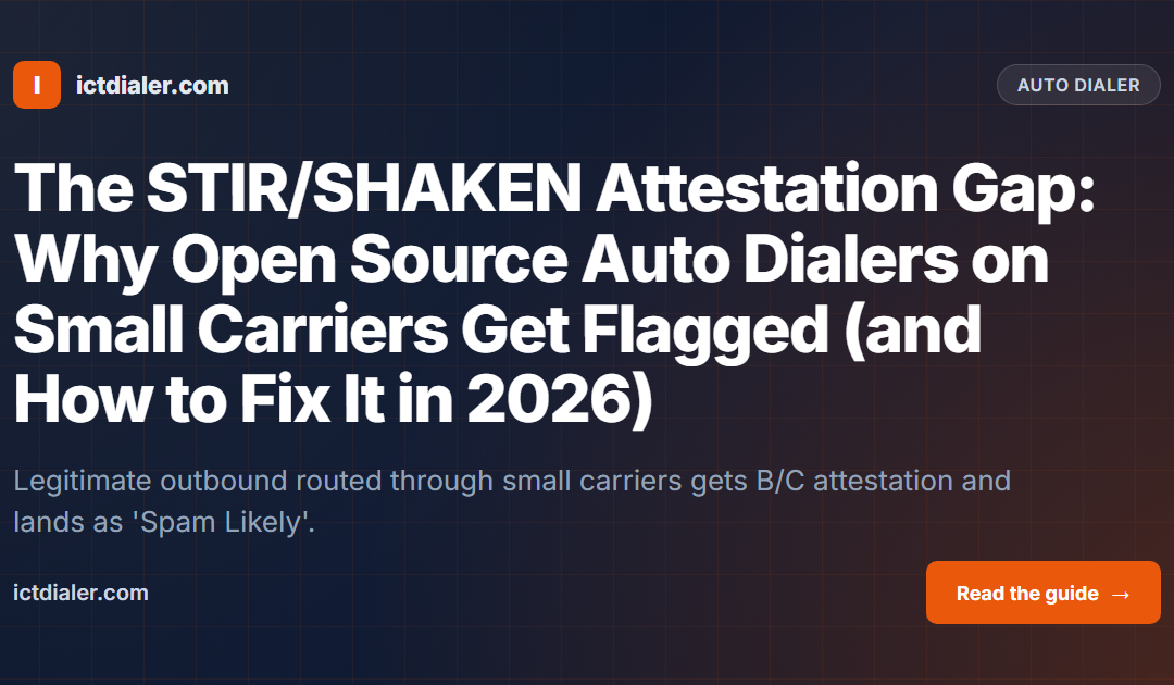 The STIR/SHAKEN Attestation Gap: Why Open Source Auto Dialers on Small Carriers Get Flagged (and How to Fix It in 2026)